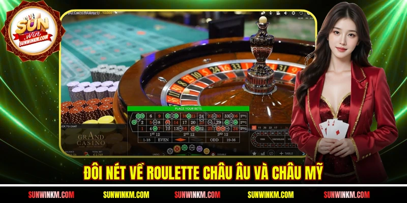 Đôi nét về Roulette Châu Âu và Châu Mỹ