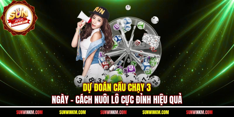 Dự đoán cầu chạy 3 ngày